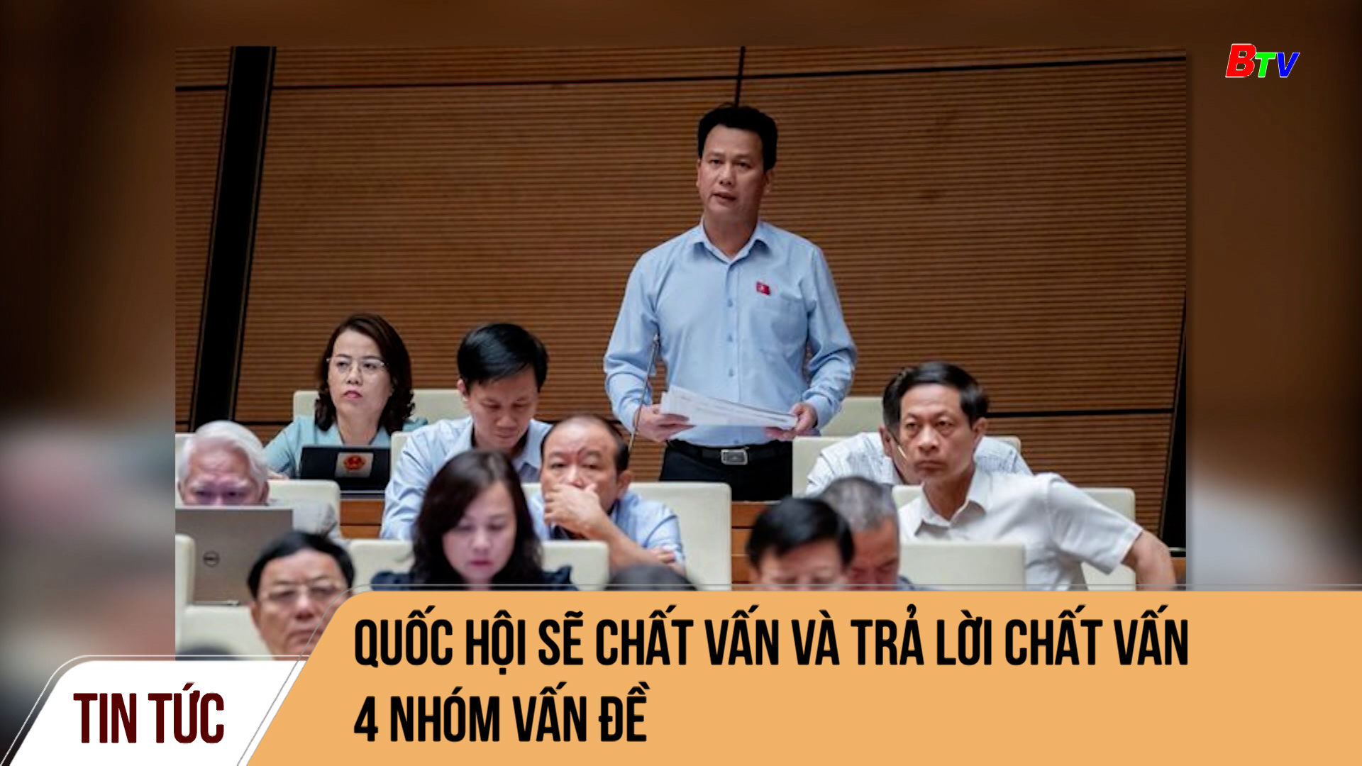 Quốc hội sẽ chất vấn và trả lời chất vấn 4 nhóm vấn đề